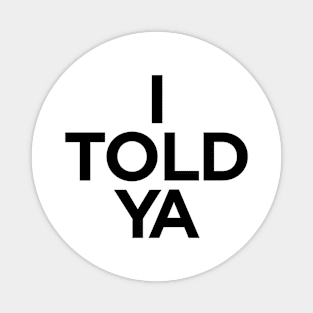 I TOLD YA  |  Challengers Magnet